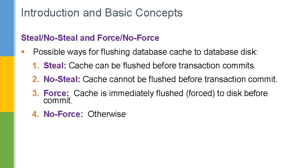 Introduction and Basic Concepts Steal/No-Steal and Force/No-Force § Possible ways for flushing database cache