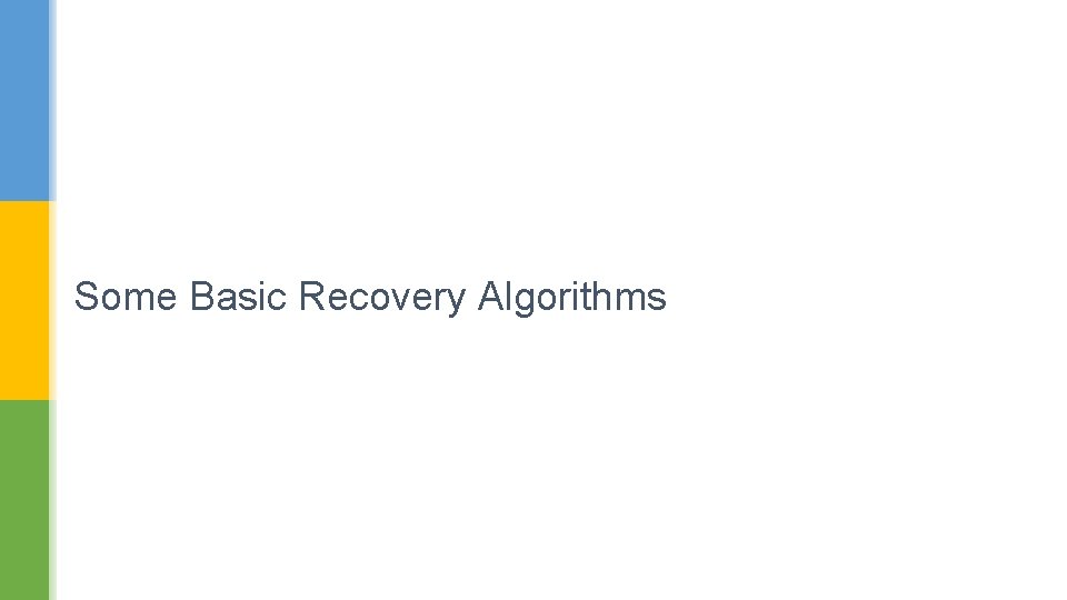 Some Basic Recovery Algorithms 