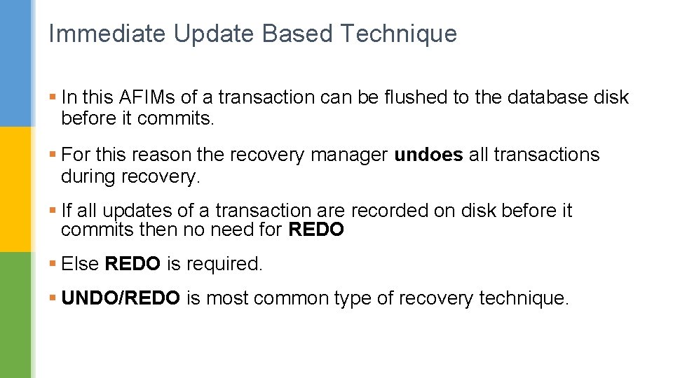 Immediate Update Based Technique § In this AFIMs of a transaction can be flushed