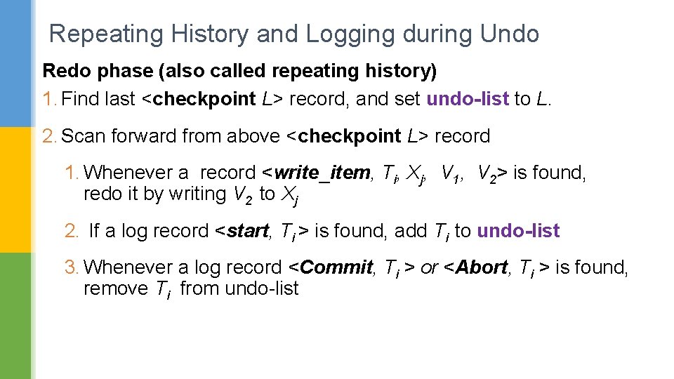 Repeating History and Logging during Undo Redo phase (also called repeating history) 1. Find