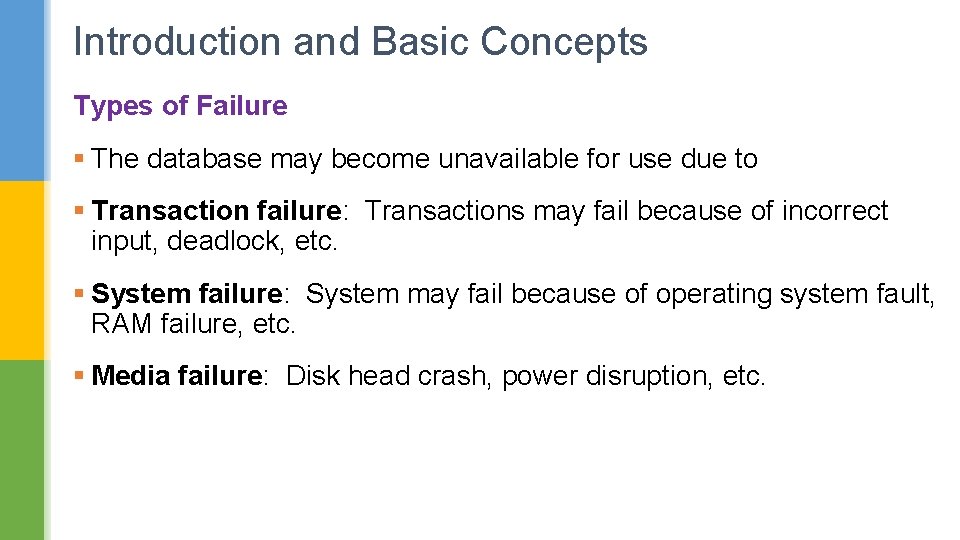 Introduction and Basic Concepts Types of Failure § The database may become unavailable for