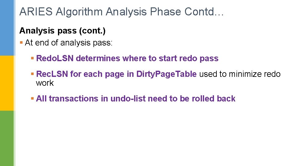 ARIES Algorithm Analysis Phase Contd… Analysis pass (cont. ) § At end of analysis