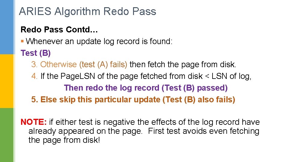 ARIES Algorithm Redo Pass Contd… § Whenever an update log record is found: Test