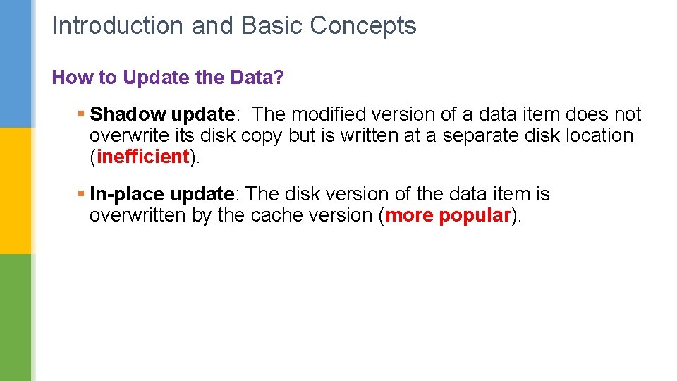 Introduction and Basic Concepts How to Update the Data? § Shadow update: The modified