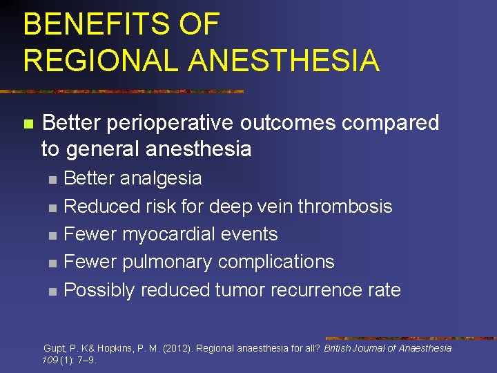 BENEFITS OF REGIONAL ANESTHESIA n Better perioperative outcomes compared to general anesthesia n n