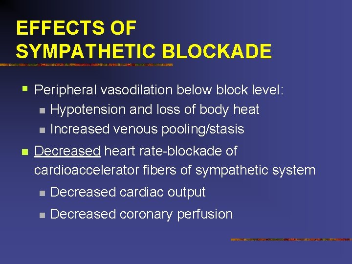 EFFECTS OF SYMPATHETIC BLOCKADE § Peripheral vasodilation below block level: n n n Hypotension