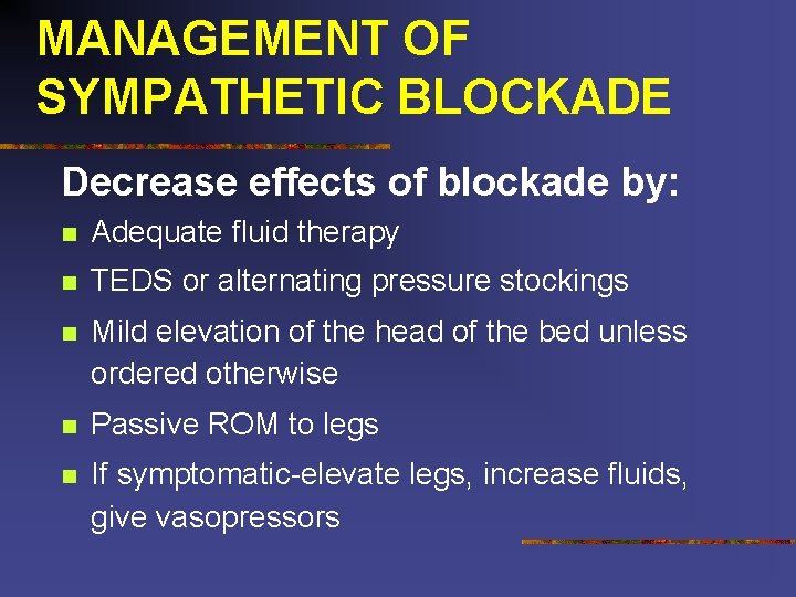 MANAGEMENT OF SYMPATHETIC BLOCKADE Decrease effects of blockade by: n Adequate fluid therapy n