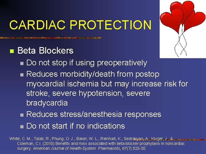 CARDIAC PROTECTION n Beta Blockers n n Do not stop if using preoperatively Reduces