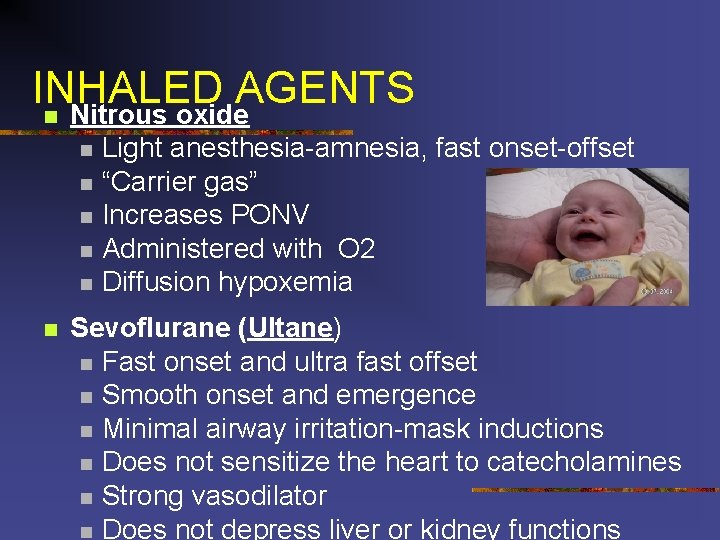 INHALED AGENTS n Nitrous oxide n n n Light anesthesia-amnesia, fast onset-offset “Carrier gas”