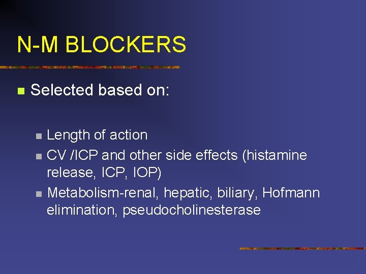 N-M BLOCKERS n Selected based on: n n n Length of action CV /ICP