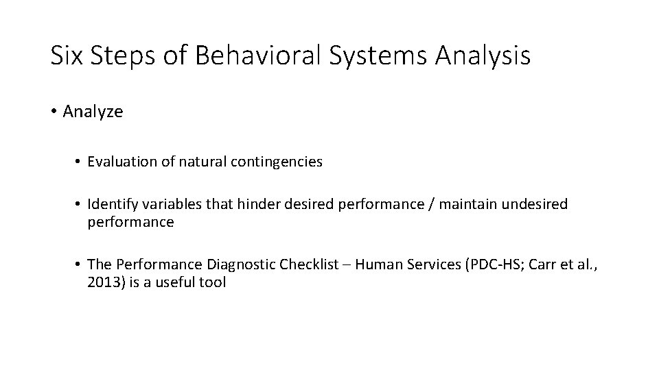 Six Steps of Behavioral Systems Analysis • Analyze • Evaluation of natural contingencies • Six Steps of Behavioral Systems Analysis • Analyze • Evaluation of natural contingencies •