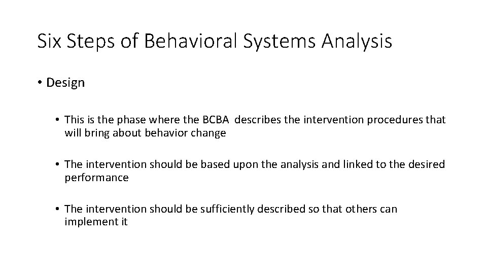 Six Steps of Behavioral Systems Analysis • Design • This is the phase where Six Steps of Behavioral Systems Analysis • Design • This is the phase where