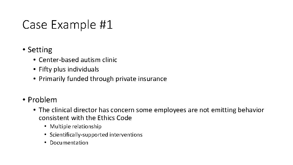 Case Example #1 • Setting • Center-based autism clinic • Fifty plus individuals • Case Example #1 • Setting • Center-based autism clinic • Fifty plus individuals •