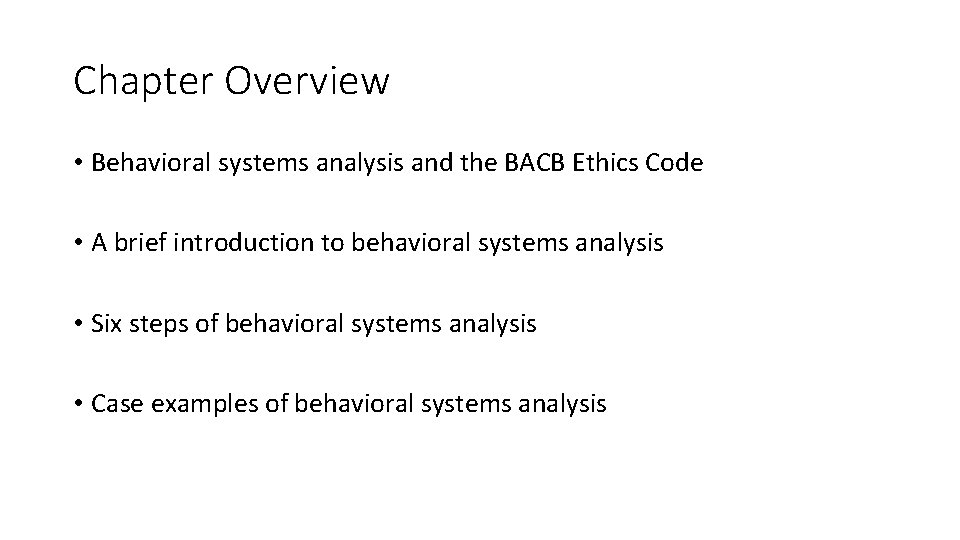 Chapter Overview • Behavioral systems analysis and the BACB Ethics Code • A brief Chapter Overview • Behavioral systems analysis and the BACB Ethics Code • A brief