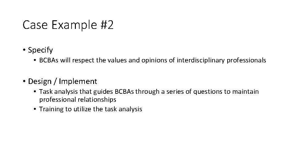 Case Example #2 • Specify • BCBAs will respect the values and opinions of Case Example #2 • Specify • BCBAs will respect the values and opinions of