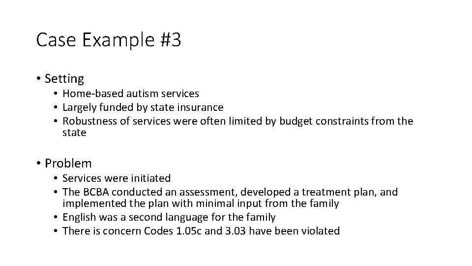 Case Example #3 • Setting • Home-based autism services • Largely funded by state Case Example #3 • Setting • Home-based autism services • Largely funded by state