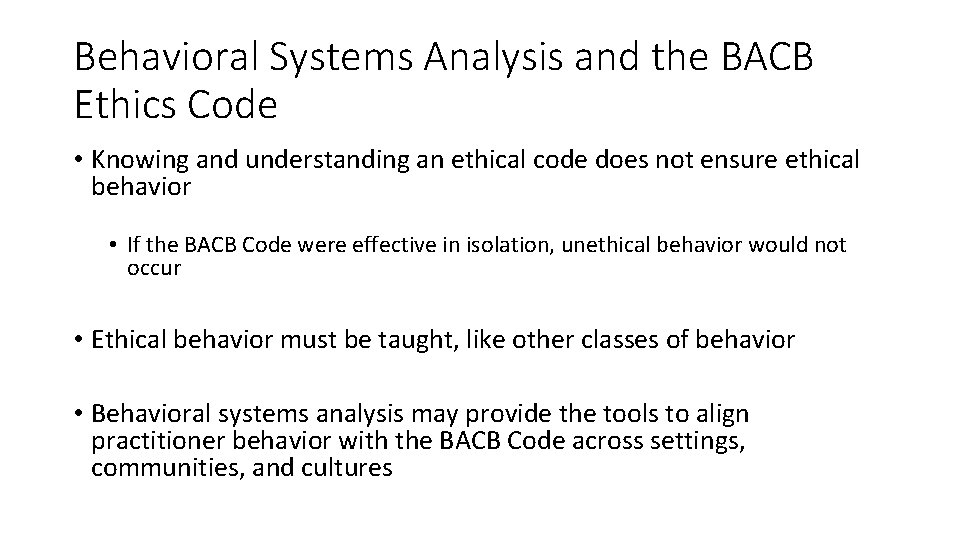 Behavioral Systems Analysis and the BACB Ethics Code • Knowing and understanding an ethical Behavioral Systems Analysis and the BACB Ethics Code • Knowing and understanding an ethical