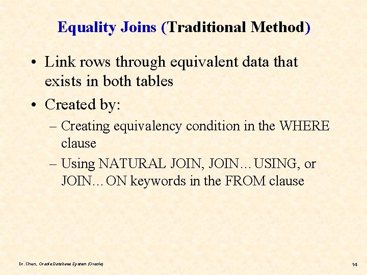 Equality Joins (Traditional Method) • Link rows through equivalent data that exists in both