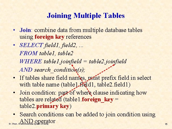 Joining Multiple Tables • Join: combine data from multiple database tables using foreign key