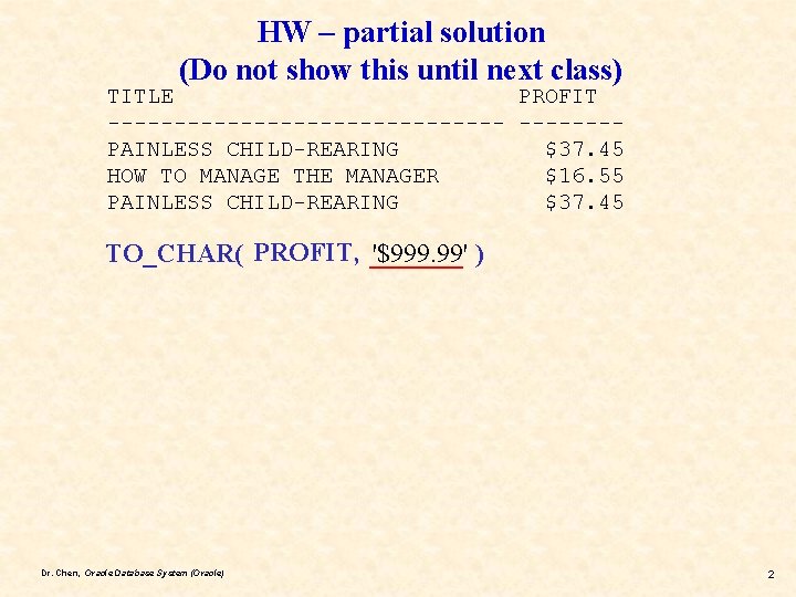 HW – partial solution (Do not show this until next class) TITLE PROFIT ---------------PAINLESS