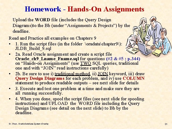 Homework - Hands-On Assignments Upload the WORD file (includes the Query Design Diagrams)to the
