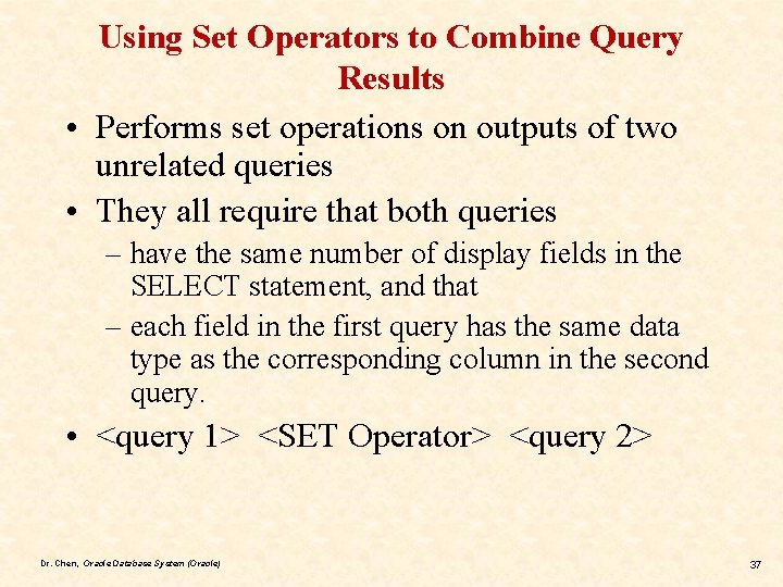 Using Set Operators to Combine Query Results • Performs set operations on outputs of