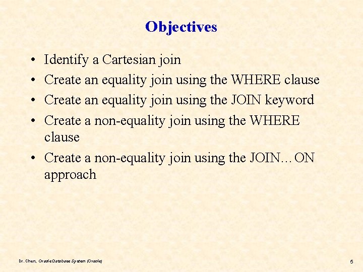 Objectives • • Identify a Cartesian join Create an equality join using the WHERE