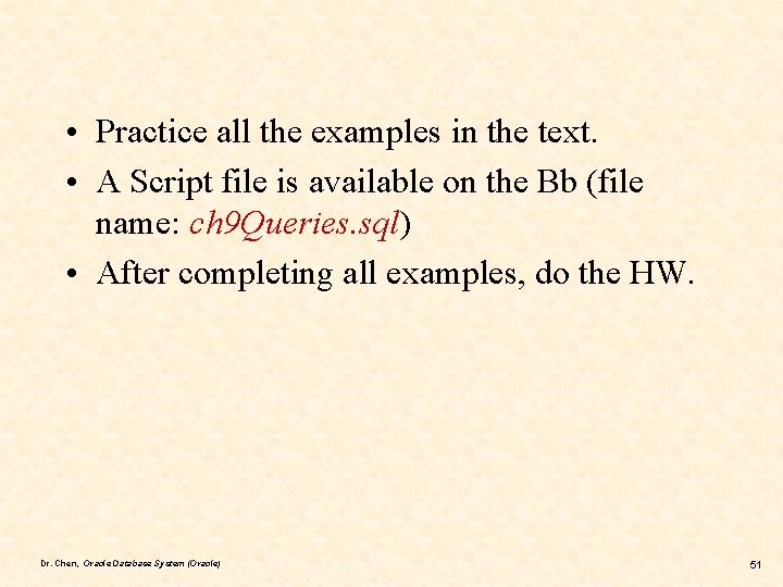  • Practice all the examples in the text. • A Script file is