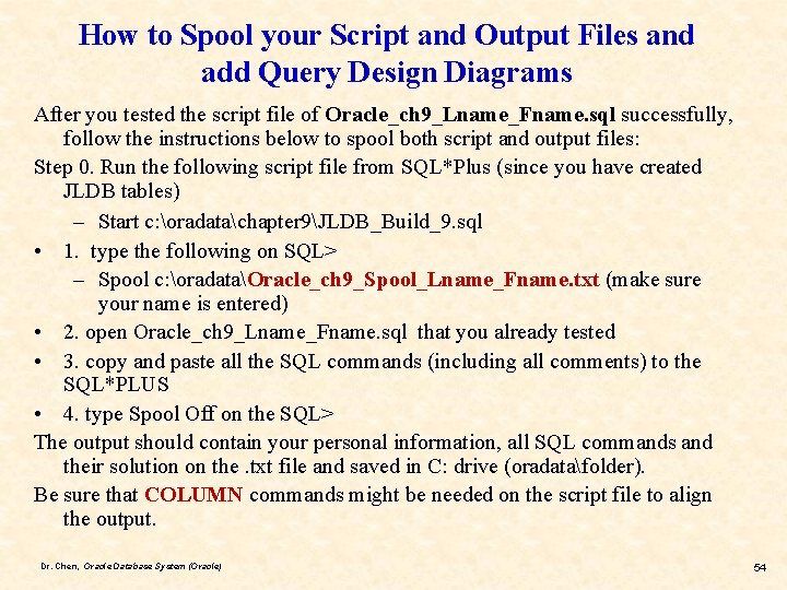 How to Spool your Script and Output Files and add Query Design Diagrams After