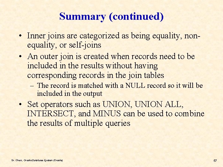 Summary (continued) • Inner joins are categorized as being equality, nonequality, or self-joins •