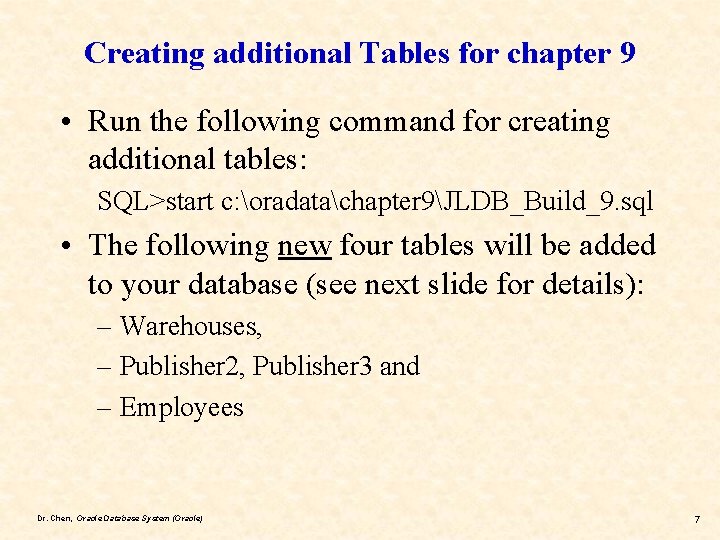 Creating additional Tables for chapter 9 • Run the following command for creating additional