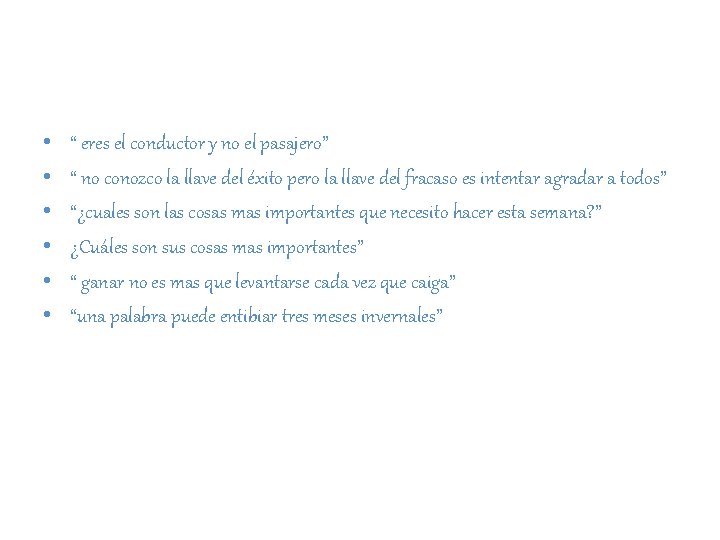  • • • “ eres el conductor y no el pasajero” “ no