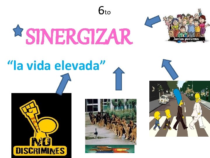 6 to SINERGIZAR “la vida elevada” 