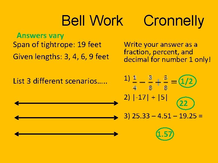 Bell Work Cronnelly Answers vary Span of tightrope: 19 feet Given lengths: 3, 4,