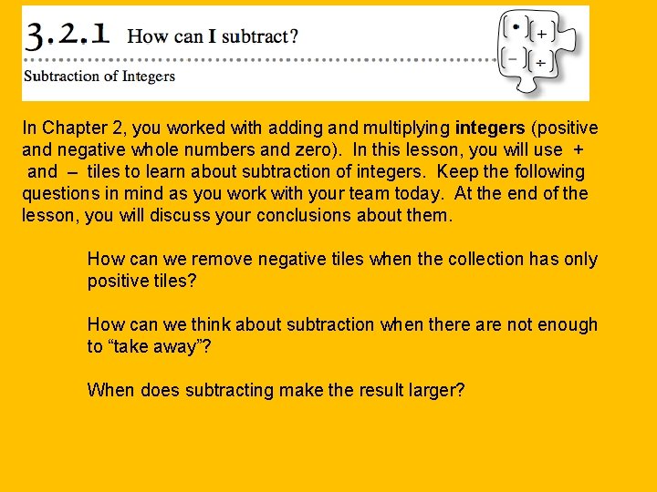In Chapter 2, you worked with adding and multiplying integers (positive and negative whole