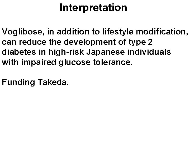 Interpretation Voglibose, in addition to lifestyle modification, can reduce the development of type 2