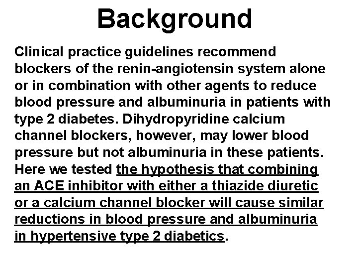 Background Clinical practice guidelines recommend blockers of the renin-angiotensin system alone or in combination