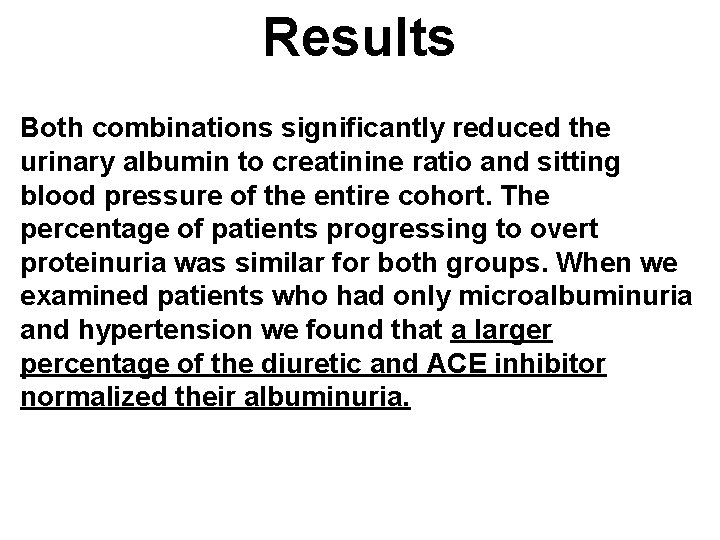 Results Both combinations significantly reduced the urinary albumin to creatinine ratio and sitting blood