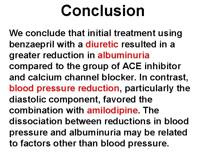 Conclusion We conclude that initial treatment using benzaepril with a diuretic resulted in a
