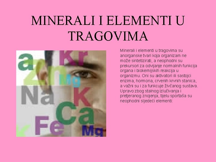 MINERALI I ELEMENTI U TRAGOVIMA Minerali i elementi u tragovima su anorganske tvari koja