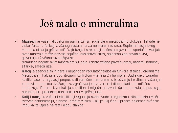Još malo o mineralima • • • Magnezij je važan aktivator mnogih enzima i
