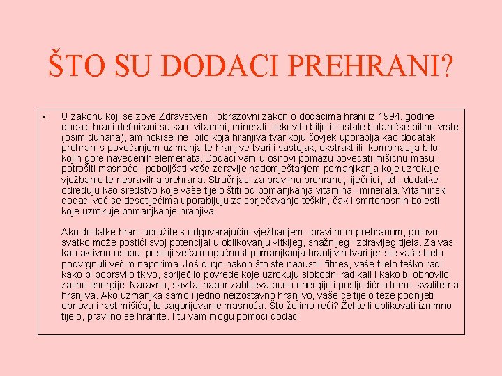 ŠTO SU DODACI PREHRANI? • U zakonu koji se zove Zdravstveni i obrazovni zakon