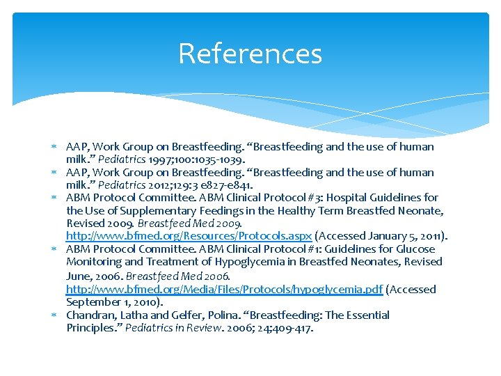 References AAP, Work Group on Breastfeeding. “Breastfeeding and the use of human milk. ”