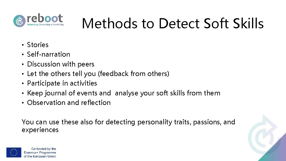 Methods to Detect Soft Skills • • Stories Self-narration Discussion with peers Let the