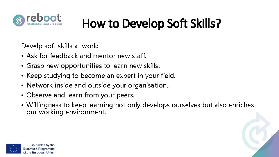 How to Develop Soft Skills? Develp soft skills at work: • Ask for feedback