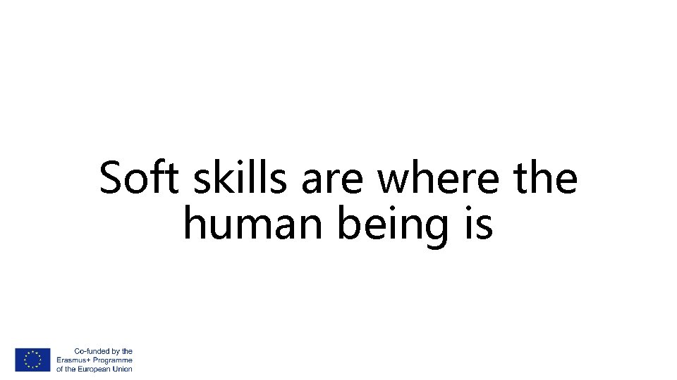 Soft skills are where the human being is 