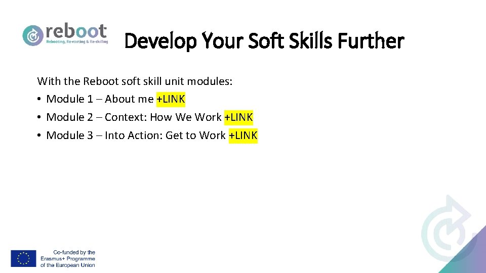 Develop Your Soft Skills Further With the Reboot soft skill unit modules: • Module