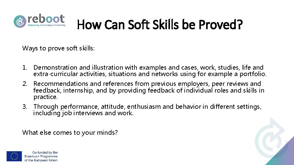 How Can Soft Skills be Proved? Ways to prove soft skills: 1. Demonstration and