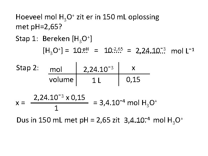 Hoeveel mol H 3 O+ zit er in 150 m. L oplossing met p.