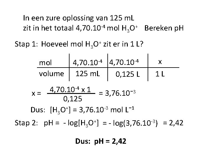 In een zure oplossing van 125 m. L zit in het totaal 4, 70.